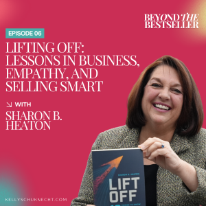 Lifting Off: Lessons in Business, Empathy, and Selling Smart with Sharon B. Heaton