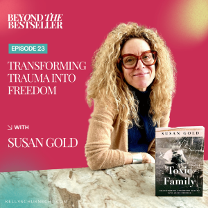 Transforming Trauma Into Freedom with Susan Gold