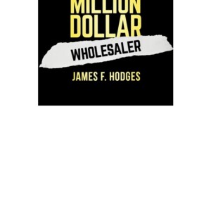 (PDF) Million Dollar Wholesaler: The Step-By-Step Field Manual For Building A 7-Figure Real Estate Wholesaling Business Ipad