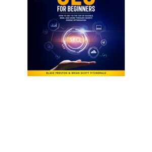 (PDF) SEO for Beginners: How to Get to the Top of Google, Bing, and More Through Search Engine Optimization: How to Make Money, Book 20 Full