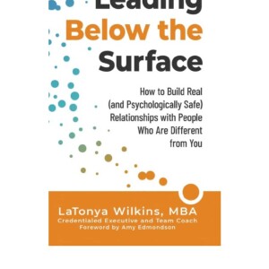 (PDF) Leading Below the Surface: How to Build Real (and Psychologically Safe) Relationships with People Who Are Different from You Android