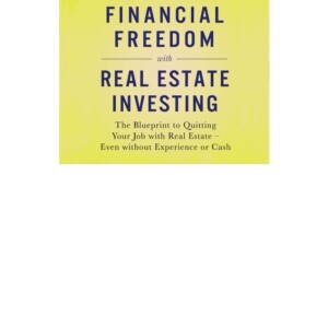 (PDF) Financial Freedom with Real Estate Investing: The Blueprint to Quitting Your Job with Real Estate - Even without Experience or Cash Kindle