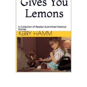 [PDF] When Life Gives You Lemons: A Collection of Reader-Submitted Medical Stories Ipad