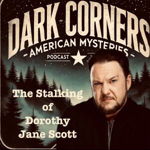 The Stalking of Dorothy Jane Scott