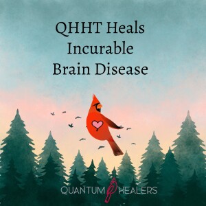 QHHT - Heals Incurable Brain Disease