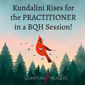 Kundalini Rises for the PRACTITIONER in a BQH Session! A Quantum Conversation