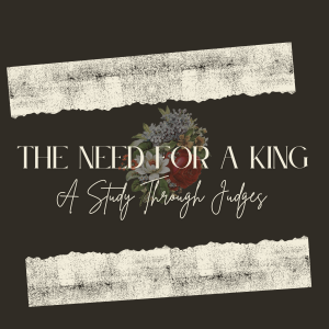Judges 6:36-40 - The Need For A King: A Study Through Judges