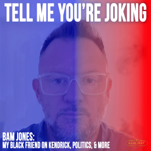 Bam Jones | My Black Friend on Kendrick, Politics, and More...