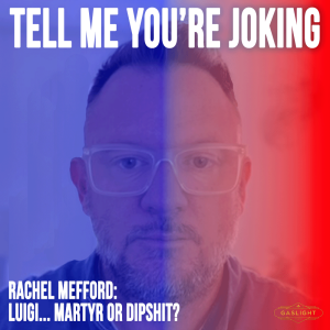 Rachel Mefford | "Luigi"... Martyr or Dipshit?