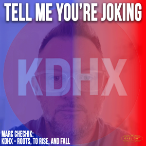 KDHX | Marc Chechik on it's Roots, Rise, and Fall