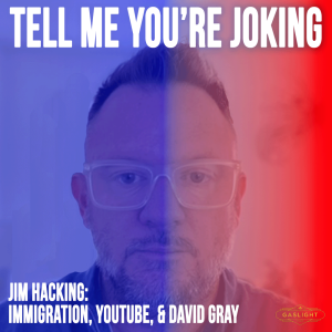 Jim Hacking | Immigration, YouTube, & David Gray