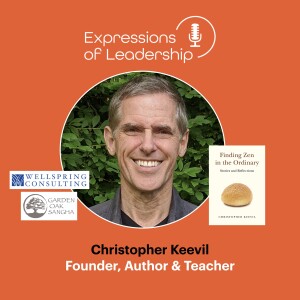Zen and the Art of Leadership: Christopher Keevil on Trust, Mindfulness, and Mission-Driven Work