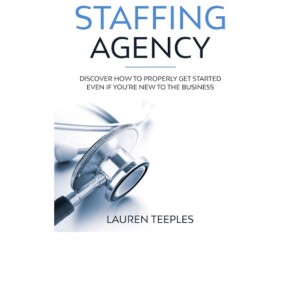 (PDF) How to Start a Nurse Staffing Agency : Discover How to Properly Get Started Even if You're New to the Business Full