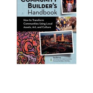 PDF The Creative Community Builder's Handbook: How to Transform Communities Using Local Assets, Arts, and Culture Free