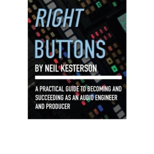 [PDF] Push the RIght Buttons: A Practical Guide to Becoming and Succeeding as an Audio Engineer and Producer Kindle