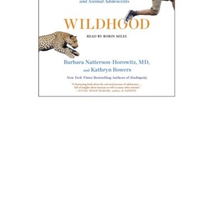 [PDF] Wildhood: The Epic Journey from Adolescence to Adulthood in Humans and Other Animals Full