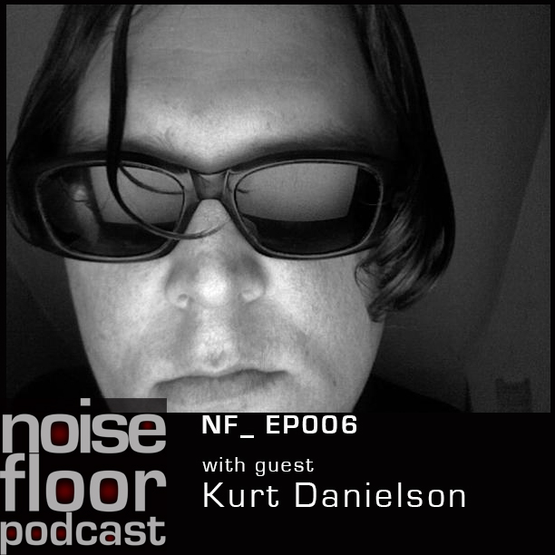 NoiseFloor_EP006 - Kurt Danielson on playing bass guitar and other topics,