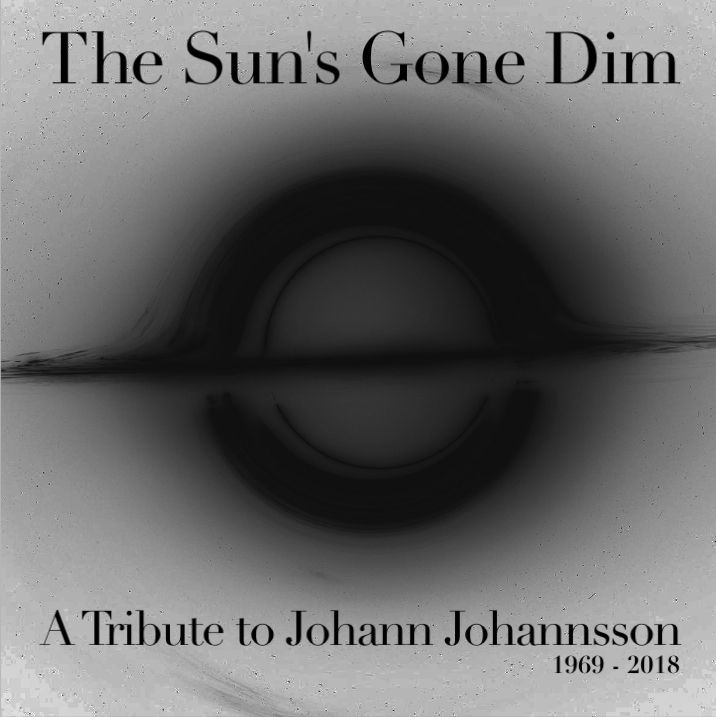 The Sun’s Gone Dim - A Tribute to Johann Johannsson