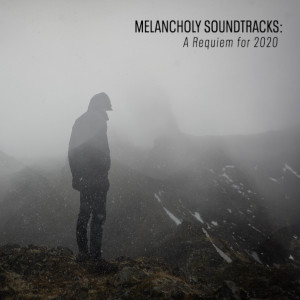 Melancholy Soundtracks: A Requiem for 2020