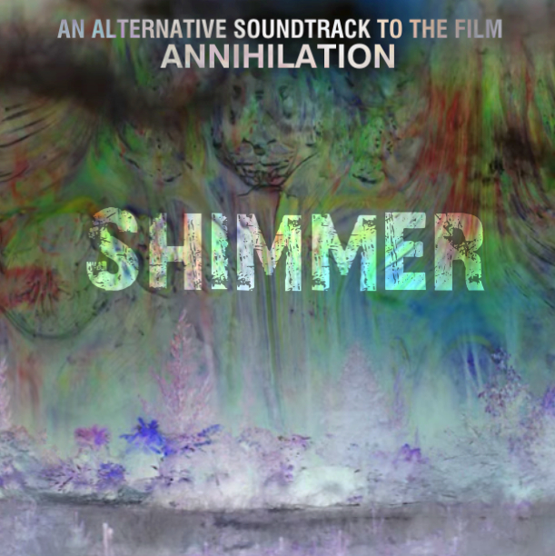 Shimmer - an alternative soundtrack to the film Annihilation