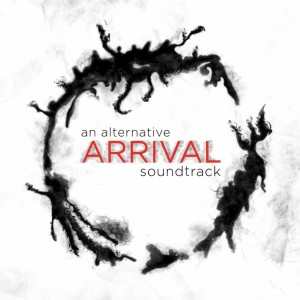 An Alternative ARRIVAL Soundtrack