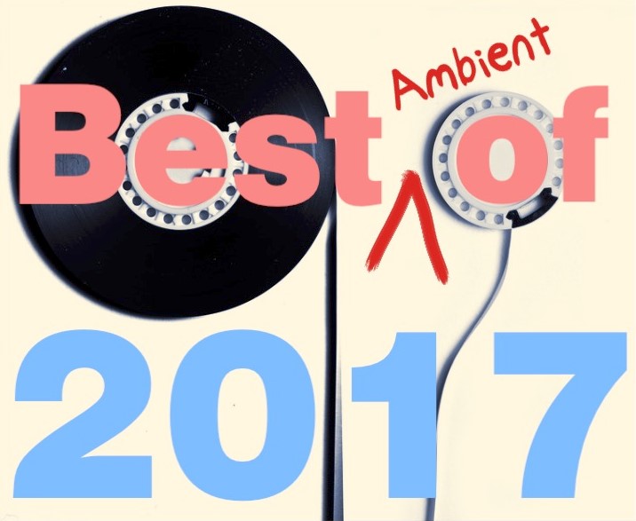 Best Ambient of 2017