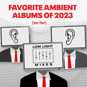 Favorite Ambient Albums of 2023, so far