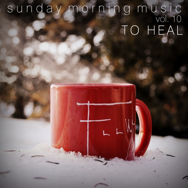 Sunday Morning Music vol. 10 - To Heal