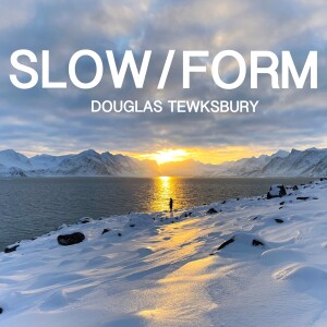 SLOW/FORM by Tewksbury