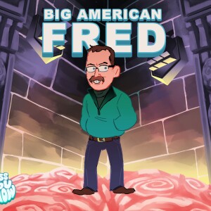 Ep 29: A Millennial Thing ft. Big American Fred