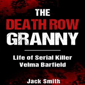 PDF The Death Row Granny: Life of Serial Killer Velma Barfield (Serial Killer Tr