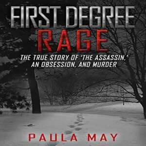 PDF First Degree Rage: The True Story of 'The Assassin,' An Obsession, and Murder (The