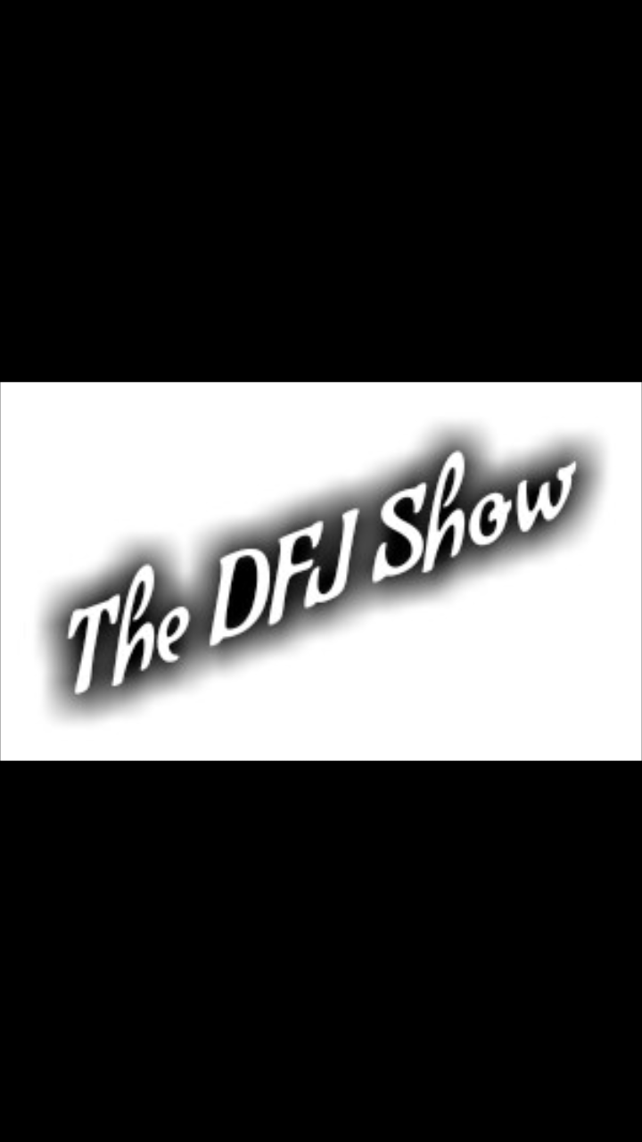 The DFJ Show episode 1
