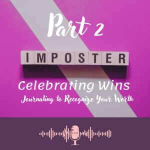 Celebrate Wins: Journaling to Recognize Your Worth
