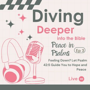 Feeling Down? Let Psalm 42:5 Guide You to Hope and Peace