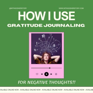 How I Use Gratitude Journaling to Reframe Negative Thoughts