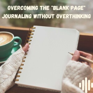 Overcoming the ”Blank Page” Journaling Without Overthinking