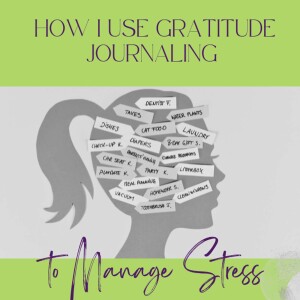 How I Use Gratitude Journaling to Manage Daily Stress