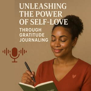 Unleashing the Power of Self-Love Through Gratitude Journaling