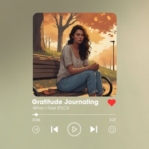 How I Use Gratitude Journaling When I'm STUCK
