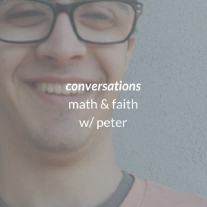conversations | math & faith with peter