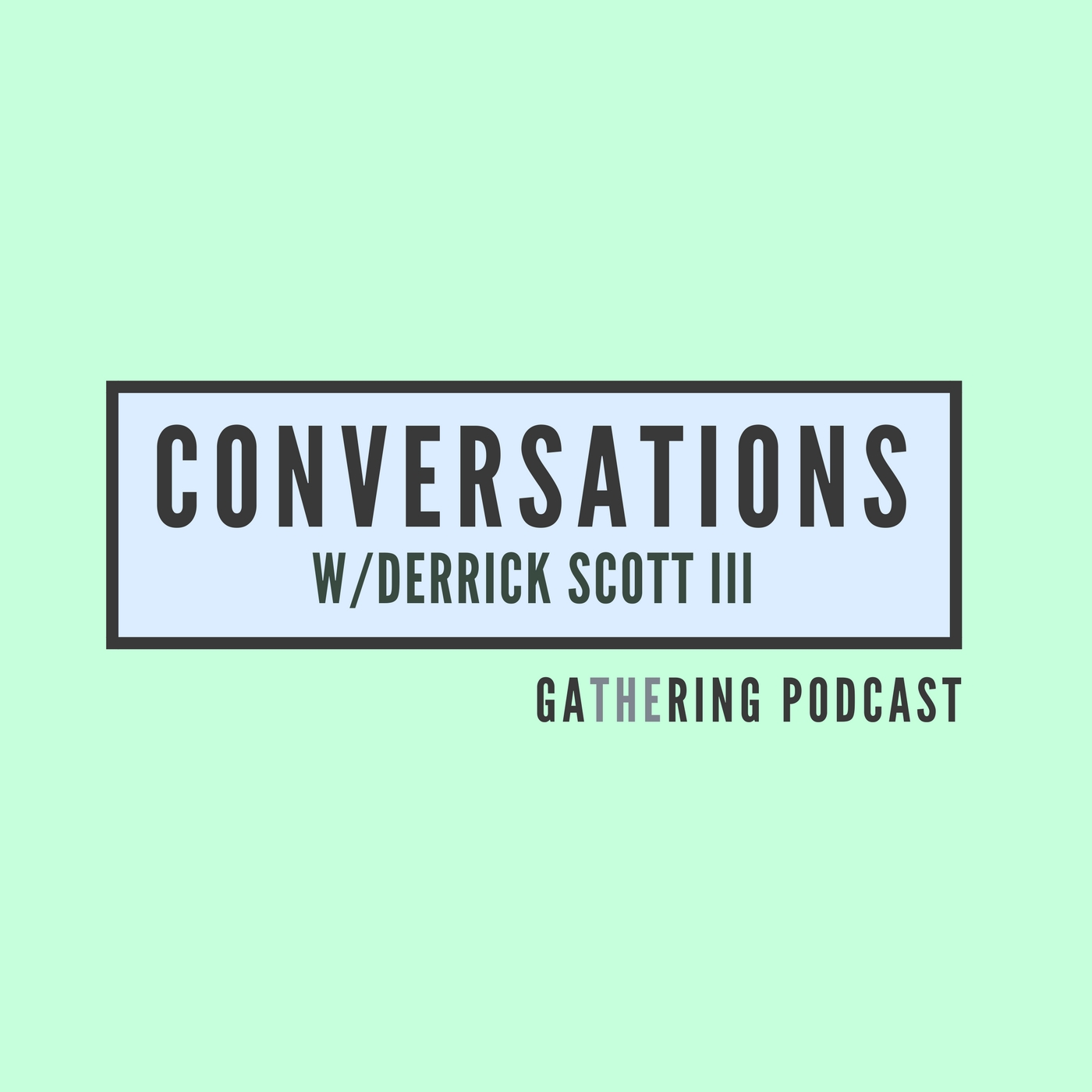 The Gathering | Conversations with Derrick Scott III