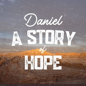 Daniel: A Story of Hope