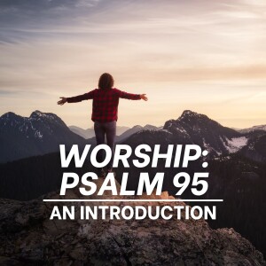 Worship - Psalm 95