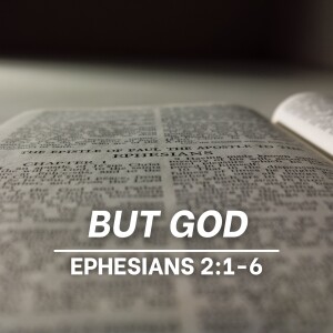 But God (Ephesians 2:1-6)