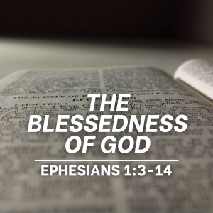 The Blessedness of God (Ephesians 1:3-14)