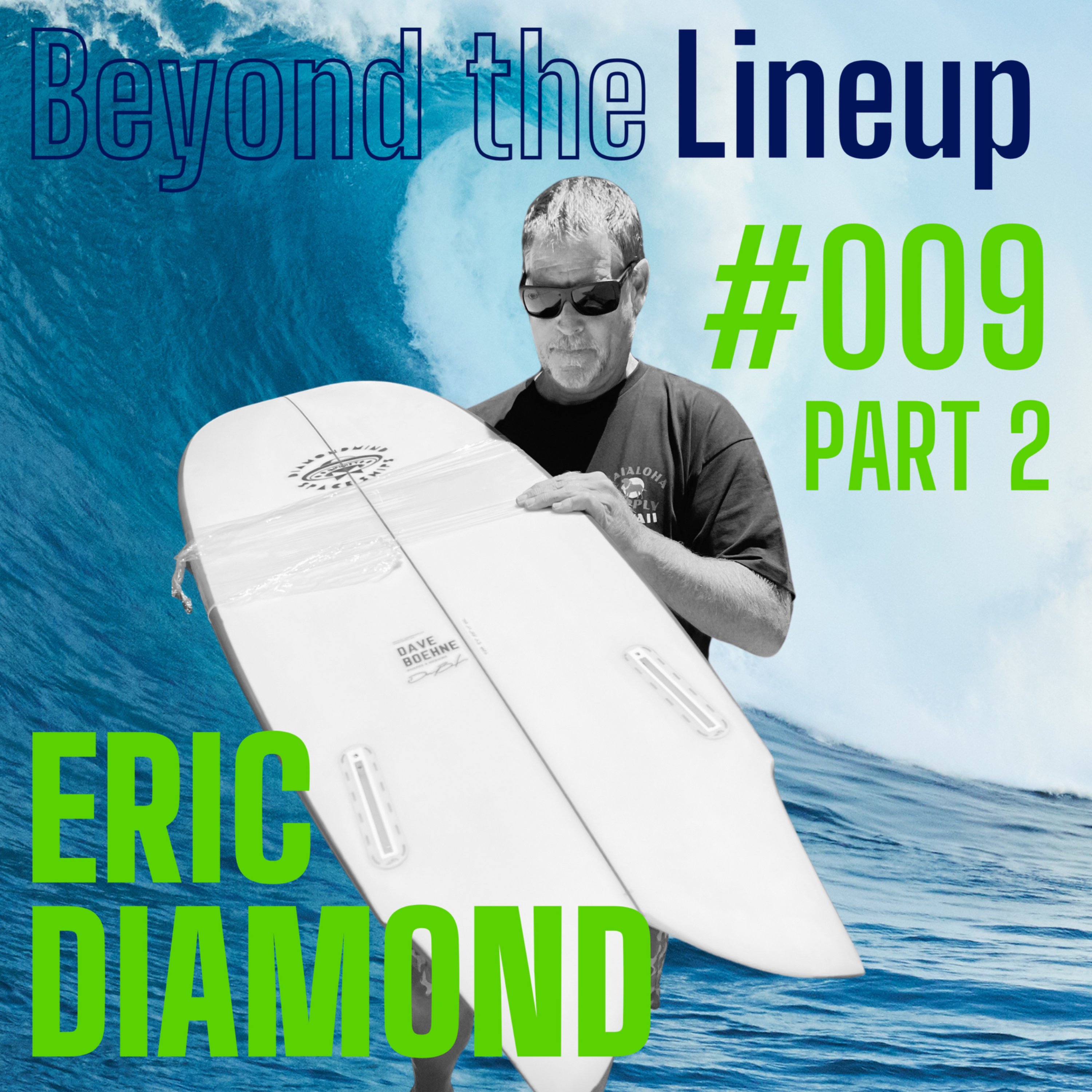 #009 | Eric Diamond: Lead Quiksilver Designer on What Life is Now After the Peak of the Surf Industry – Part 2