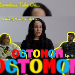 EP17 - A Mostly Harmless Take on Octomom!