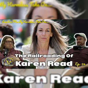 EP24 - Another Mostly Harmless Take On The Railroading Of KAREN READ