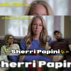 EP25 - A Mostly Harmless Take On SHERRI PAPINI